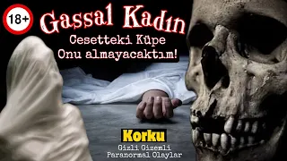 GASSAL KADININ | PARANORMAL HİKAYESİ | KORKU HİKAYELERİ