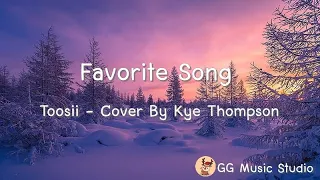 Favorite Song - Toosii (Cover By Kye Thompson)