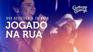 Guilherme e Santiago - Jogado Na Rua [DVD Acústico 20 Anos]