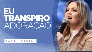 Sarah Farias - Eu Transpiro Adoração (Ao Vivo)