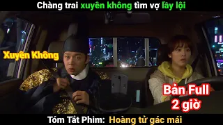 [Review Phim] Thế Tử Xuyên Không đến 300 Năm Sau Tìm Vợ