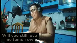 WILL YOU STILL LOVE ME TOMORROW BY CAROL KING with lyrics (Cover by Balladeer Cruz)