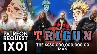 Trigun - 1x1 The $$60,000,000,000.00 Man - Patreon Request Reaction