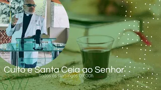 Culto e Santa Ceia ao Senhor 19/05/2024