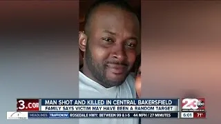 Family of man shot and killed in central Bakersfield says he may have been a random target
