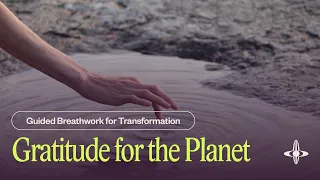 Gratitude for our planet | Grounding Breathwork (14 minutes)