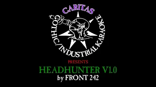Front 242 - Headhunter V1.0 - Karaoke Instrumental w. Lyrics - Caritas Industrial Karaoke