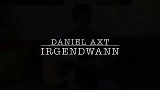 DANIEL AXT - IRGENDWANN