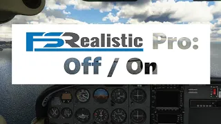 MSFS 2020 - FSRealistic Pro - Switched OFF/ON - Comparison