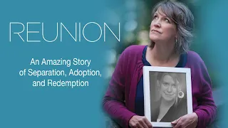 Reunion: An Amazing Story of Seperation, Adoption, and Redemption (2014) | Full Movie