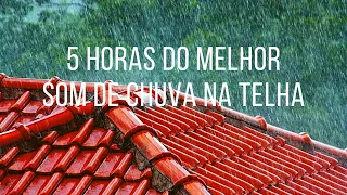 5 HORAS DO MELHOR SOM DE CHUVA NA TELHA!🌧⛈