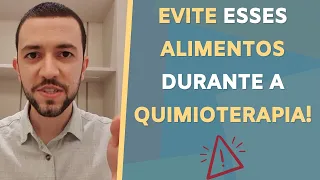 EVITE esses ALIMENTOS durante a QUIMIOTERAPIA!