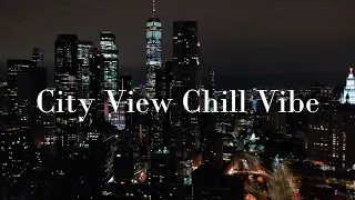 City View ~  Relaxation & Meditation LOFI Chill Vibe