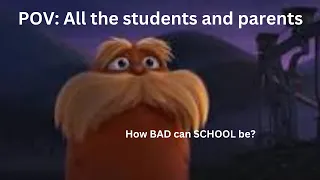 How BAD can SCHOOL be? School according to students.