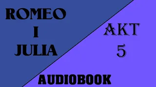 Romeo i Julia audiobook po polsku ✫ Akt 5 ✫ Romeo i Julia darmowy audiobook Sprawdź to!