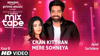 Chan Kitthan/ Mere Sohneya★ Ep 4 | Akhil Sachdeva, Kaur B| Mixtape Punjabi Season 2| Radhika & Vinay