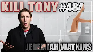 KILL TONY #484 - JEREMIAH WATKINS