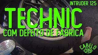 INTRUDER 125 - PNEU TECHNIC VEIO COM DEFEITO DE FÁBRICA