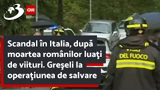 Scandal în Italia, după moartea românilor luaţi de viituri. Greşeli la operaţiunea de salvare