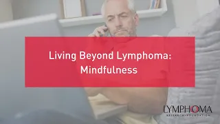 Living Beyond Lymphoma: Mindfulness | LRF Webinars