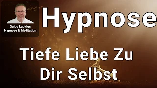 Hypnose -Tiefe Liebe Zu Dir Selbst- (TiefenTrance mit Traumreise) Tiefenentspannung #GuidoLudwigs