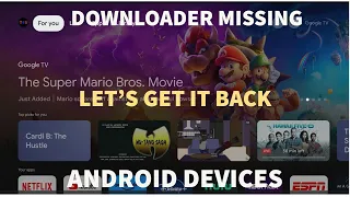 Downloader Missing On Android Devices . Let's Get It Back