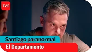 El Departamento | Santiago paranormal - T1E4