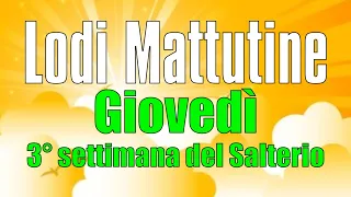 Lodi Mattutine, GIOVEDÌ 23 MAGGIO 3° Settimana del Salterio