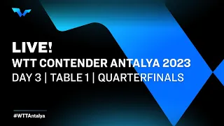LIVE! | T1 | Day 3 | WTT Contender Antalya 2023 | Quarterfinals
