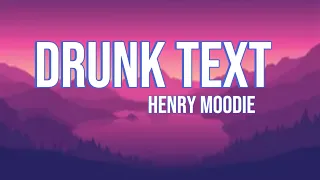 DRUNK TEXT - HENRY MOODIE (lyrics video)