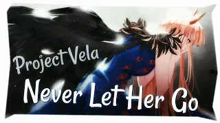 Nightcore - Never Let Her Go || Project Vela