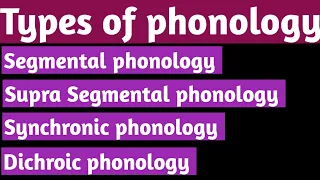 phonology || Types of phonology || segmental || supra segmental phonology || synchronic || dichroic