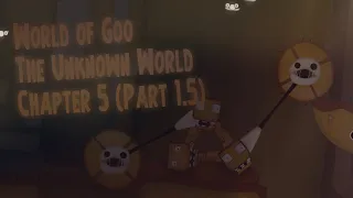 World of Goo: The Unknown World | Journey's End (Part 1,5)