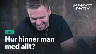 Johannes Hansen Podcast: Hur hinner man med allt?｜Avsnitt 241