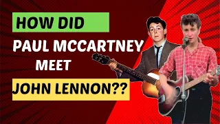 How Did Paul McCartney Meet John Lennon??