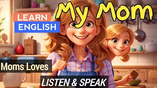 My Cute Mom | Improve your English | English Listening Skills-Speaking Skills | Daily Life |Reading