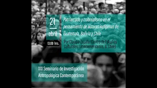 XXI Seminario de Investigación Antropológica Contemporánea // Sesión Claudia Zapata