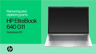 Removing and replacing parts | HP EliteBook 640 G11 Notebook PC | HP computer service