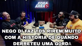 NEGO DI FAZ TDS RIREM COM A HISTÓRIA DE QUANDO DERRETEU UMA G0RDΑÇΑ | CORTES DO FORA DE ÁREA PODCAST