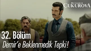 Demir'e beklenmedik tepki! - Bir Zamanlar Çukurova 32. Bölüm