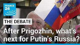 After Prigozhin: What next for Putin's Russia after demise of Wagner leader? • FRANCE 24 English