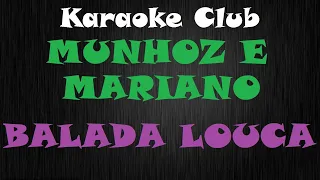 MUNHOZ E MARIANO - BALADA LOUCA ( KARAOKE )