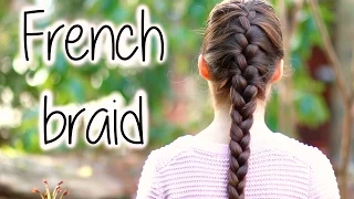 How To FRENCH BRAID for Beginners ★ DIY Step by Step Tutorial ★