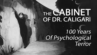 The Cabinet Of Dr. Caligari - One Hundred Years Of Psychological Terror