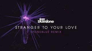 ilan Bluestone (@iBluestone) feat. Ellen Smith - Stranger To Your Love (Stoneblue Remix)