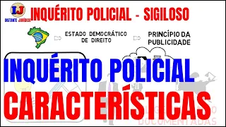 CARACTERÍSTICAS DO INQUÉRITO POLICIAL | inquérito policial oab | Direito Processual Penal