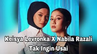 Keisya Levronka X Nabila Razali - Tak Ingin Usai ( Lirik )