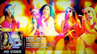 Desi Look' FULL Song with LYRICS | Sunny Leone | Kanika Kapoor | Ek Paheli Leela