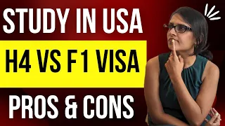 Studying in USA on H4 Visa vs F1 Visa - Pros & Cons