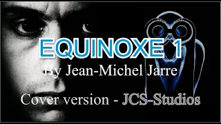 EQUINOXE 1 By Jean-Michel Jarre (Cover version JCS-Studios) #eqinoxe
